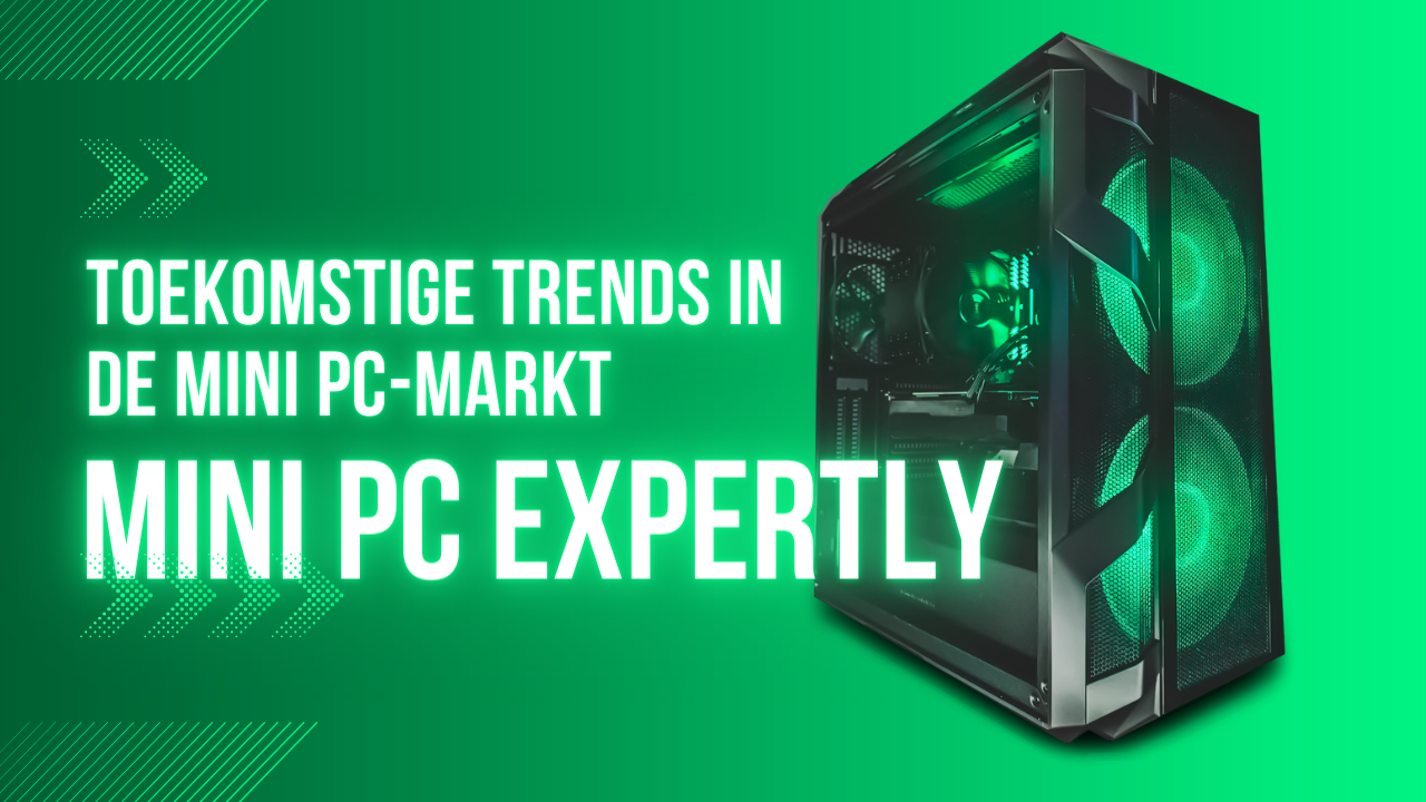 Toekomstige trends in de Mini PC-markt